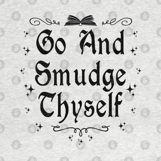 Go And Smudge Yourself by ShirtFace